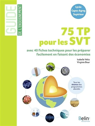75 TP pour les SVT: avec 40 fiches techniques pour les préparer facilement en faisant des économies