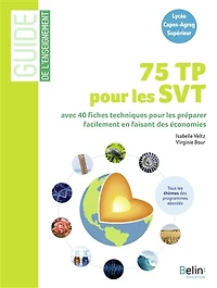 75 TP pour les SVT: avec 40 fiches techniques pour les préparer facilement en faisant des économies