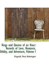 Kings and Queens of an Hour: Records Love, Romance, Oddity, Adventure, Volume 1