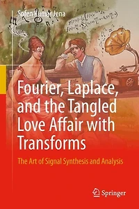 Fourier, Laplace, and The Tangled Love Affair with Transforms: Art of Signal Synthesis Analysis