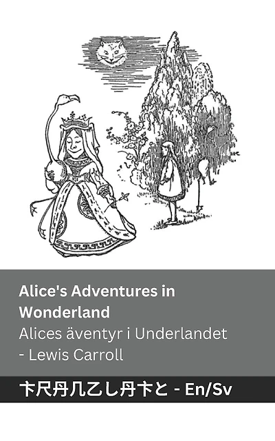 Alice's Adventures in Wonderland / Alices äventyr i Underlandet: Tranzlaty English Svenska