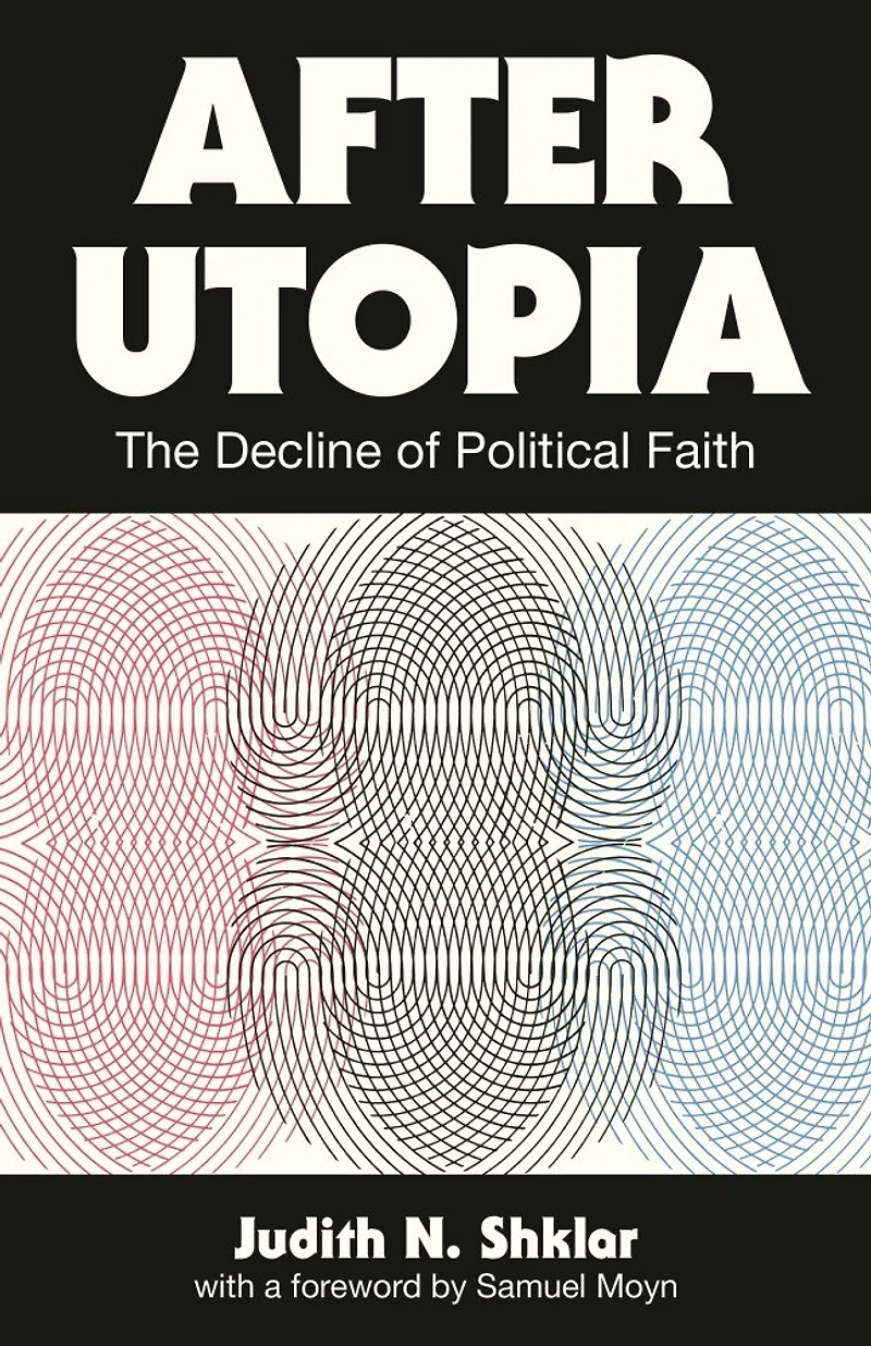 After Utopia: The Decline Of Political Faith
