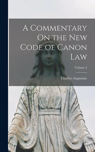 A Commentary On the New Code of Canon Law; Volume