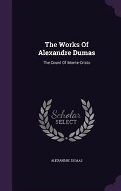 The Works Of Alexandre Dumas: Count Monte Cristo