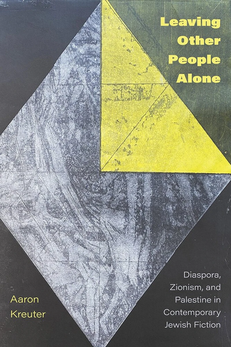 Leaving Other People Alone: Diaspora, Zionism, and Palestine Contemporary Jewish Fiction