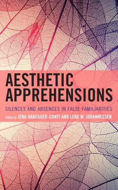 Aesthetic Apprehensions: Silence And Absence False Familiarities