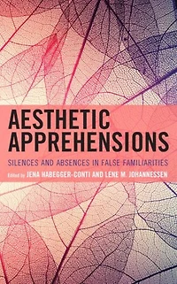 Aesthetic Apprehensions: Silence And Absence False Familiarities
