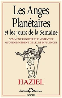 Les anges planétaires et les jours de la semaine: comment profiter pleinement et quotidiennement de leurs influences