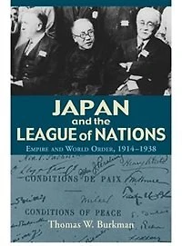 Japan and the League of Nations: Empire and World Order, 1914-1938