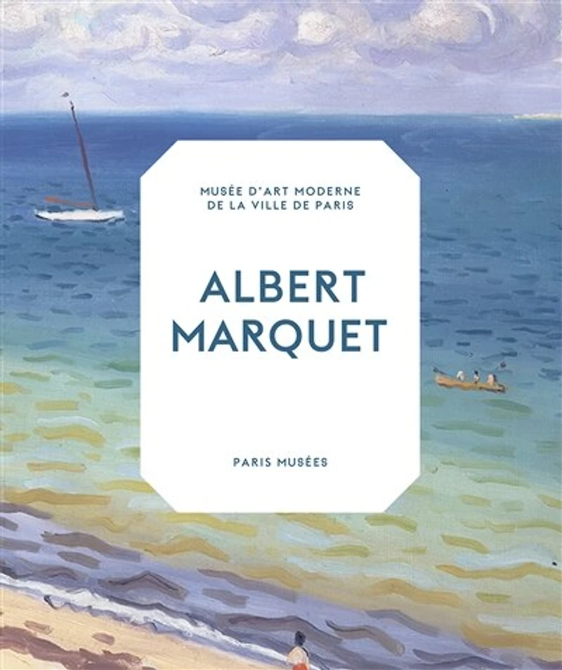 Albert Marquet: peintre du temps suspendu