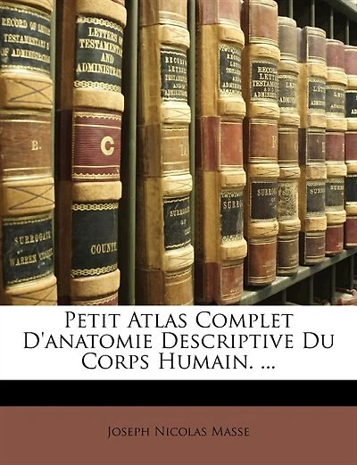 Petit Atlas Complet D'anatomie Descriptive Du Corps Humain
