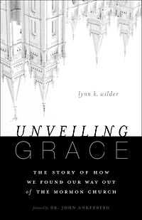 Unveiling Grace: The Story Of How We Found Our Way Out Mormon Church