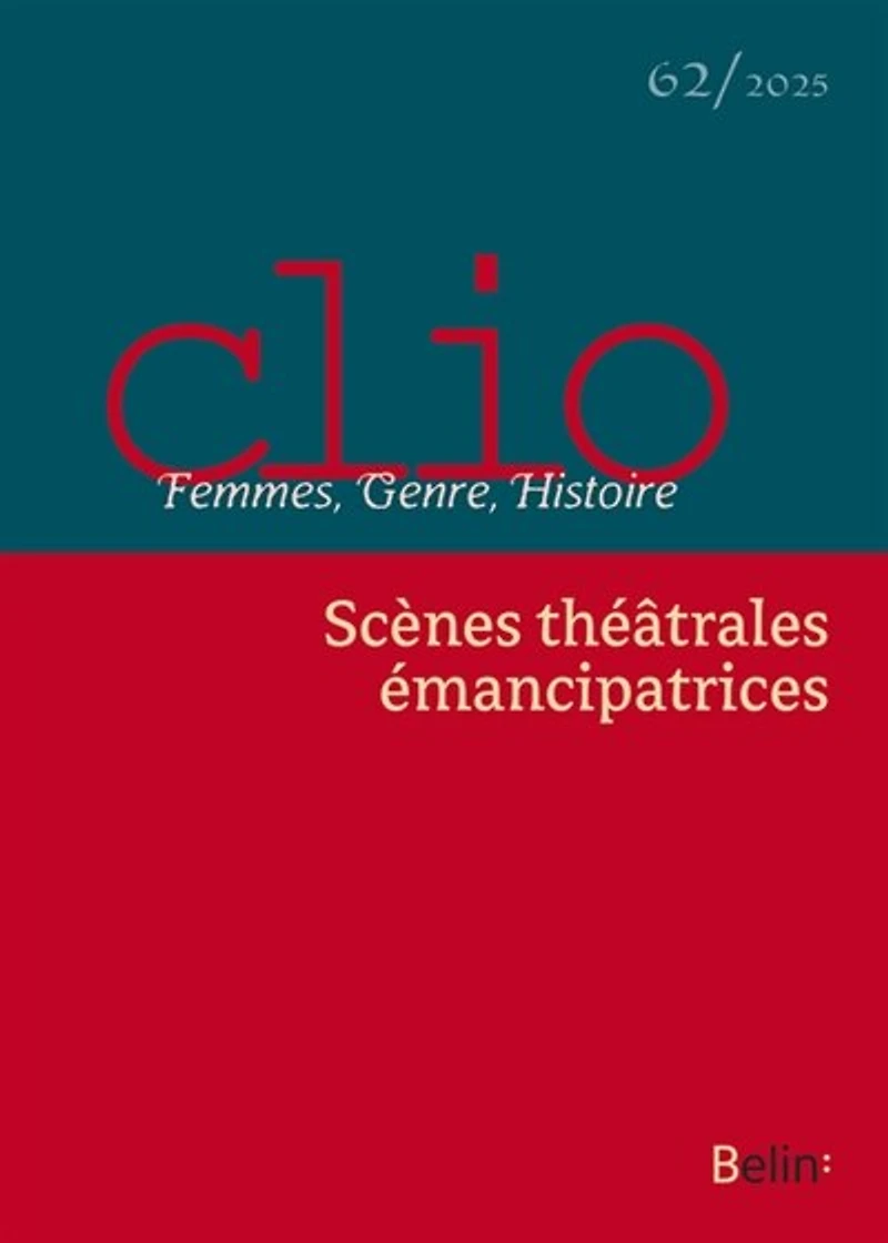 Clio : femmes, genre, histoire, n°62. Scènes théâtrales émancipatrices