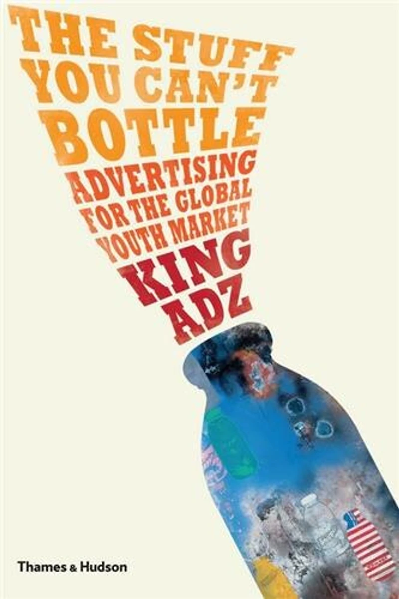 The Stuff You Can't Bottle: Advertising For The Global Youth Market