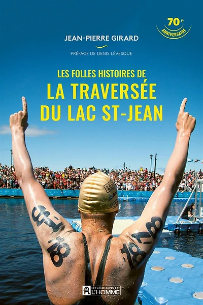 Les folles histoires de la traversée du Lac Saint-Jean - 70e anniversaire: anniversaire