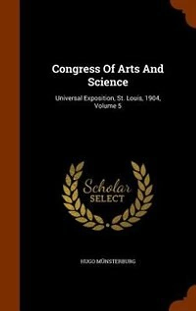 Congress Of Arts And Science: Universal Exposition, St. Louis, 1904
