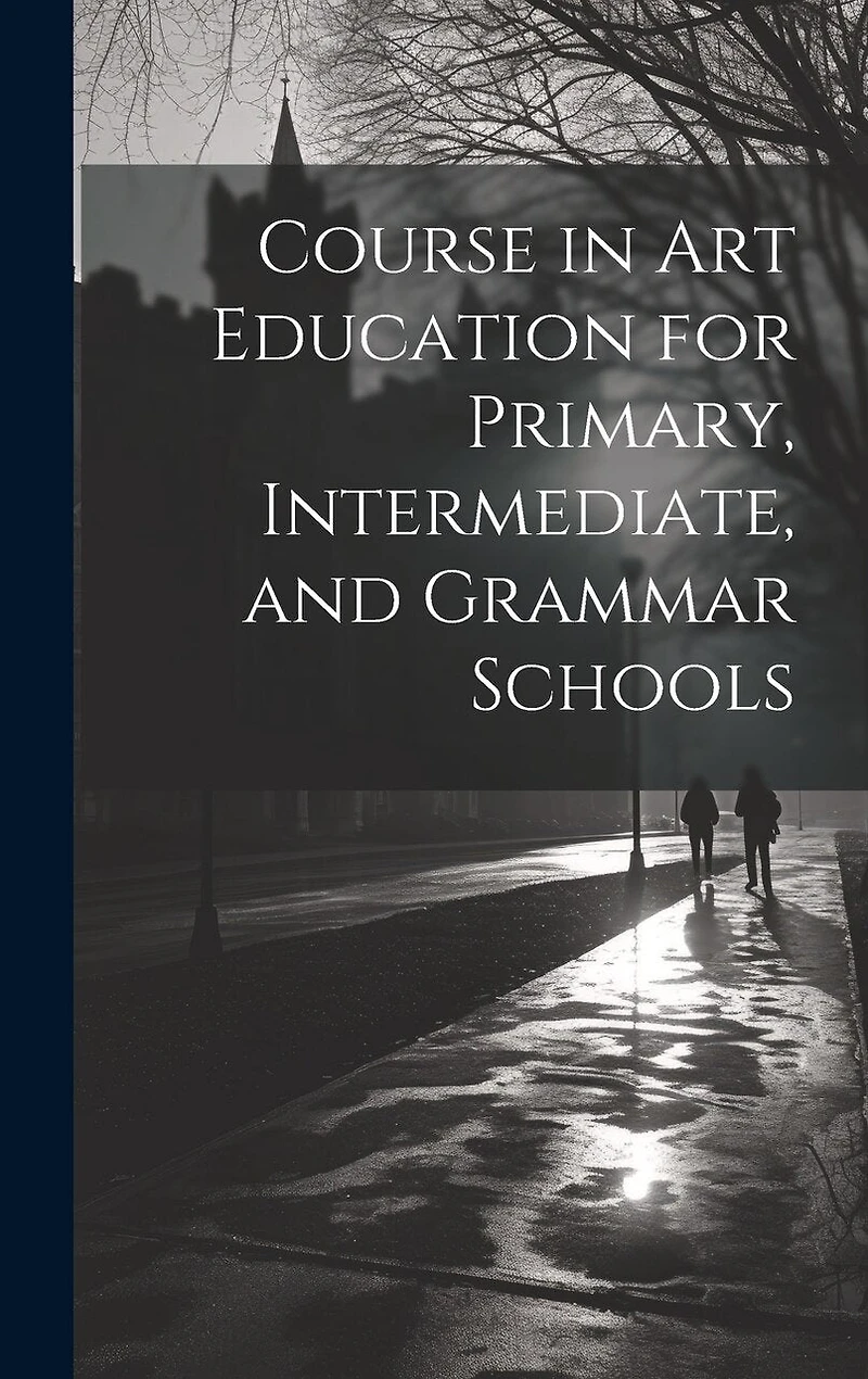 Course in Art Education for Primary, Intermediate, and Grammar Schools