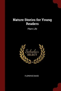 Nature Stories for Young Readers: Plant Life