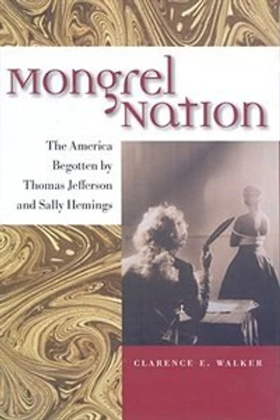 Mongrel Nation: The America Begotten By Thomas Jefferson And Sally Hemings