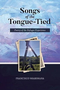 Songs of the Tongue-Tied: Poetry Refugee Experience