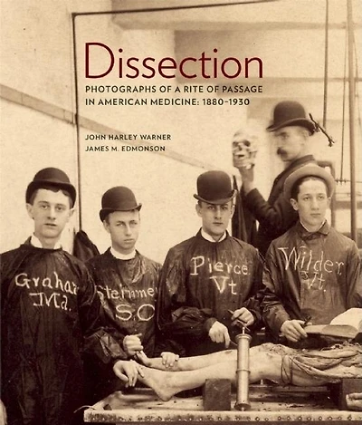 Dissection: Photographs Of A Rite Of Passage In American Medicine 1880,1930
