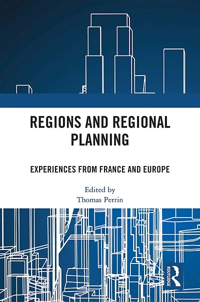 Regions and Regional Planning: Experiences from France Europe