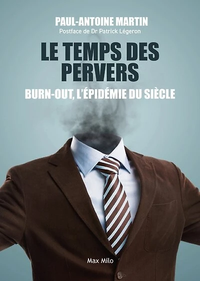 Le temps des pervers: burn-out, l'épidémie du siècle