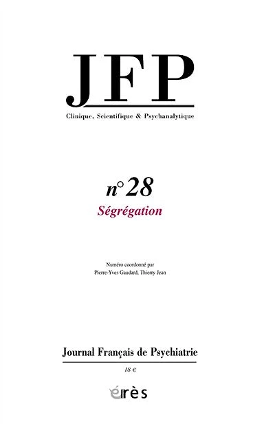 JFP Journal français de psychiatrie, n°28. Ségrégation