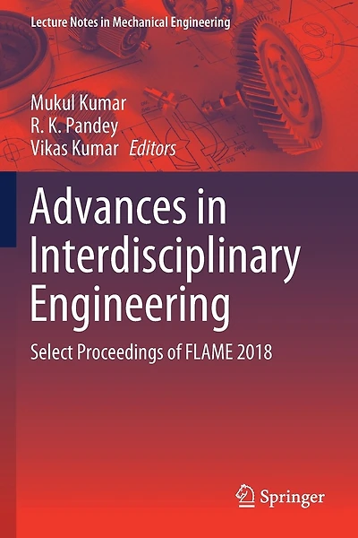 Advances in Interdisciplinary Engineering: Select Proceedings of FLAME 2018