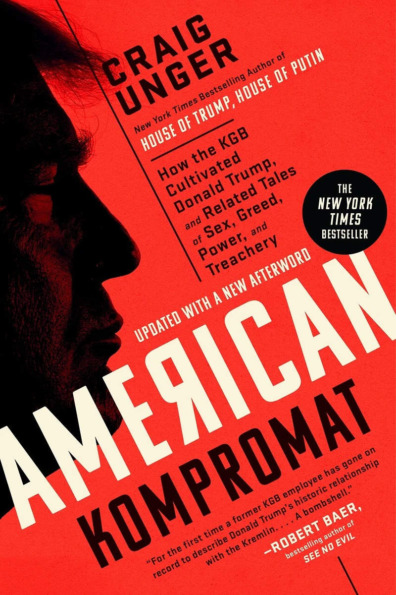 American Kompromat: How the KGB Cultivated Donald Trump, and Related Tales of Sex, Greed, Power, Treachery