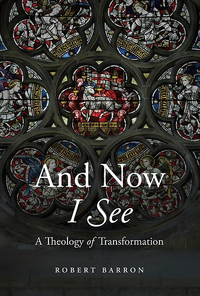 And Now I See: A Theology of Transformation