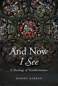 And Now I See: A Theology of Transformation