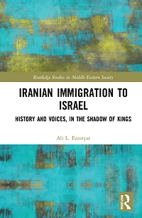 Iranian Immigration to Israel: History and Voices, the Shadow of Kings