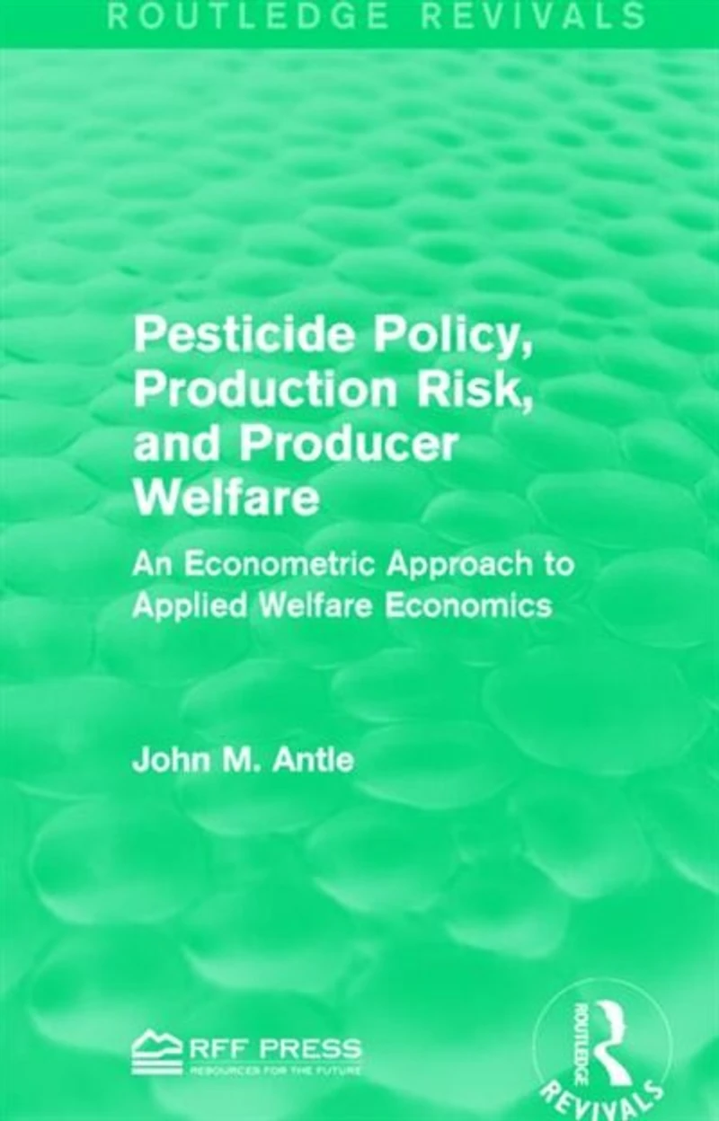 Pesticide Policy, Production Risk, And Producer Welfare: An Econometric Approach To Applied Welfare Economics