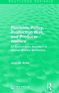 Pesticide Policy, Production Risk, And Producer Welfare: An Econometric Approach To Applied Welfare Economics