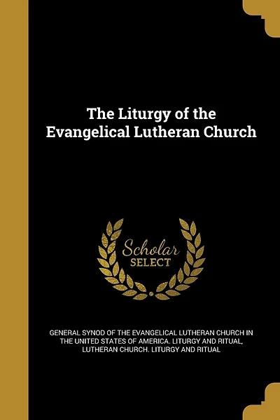 The Liturgy of the Evangelical Lutheran Church