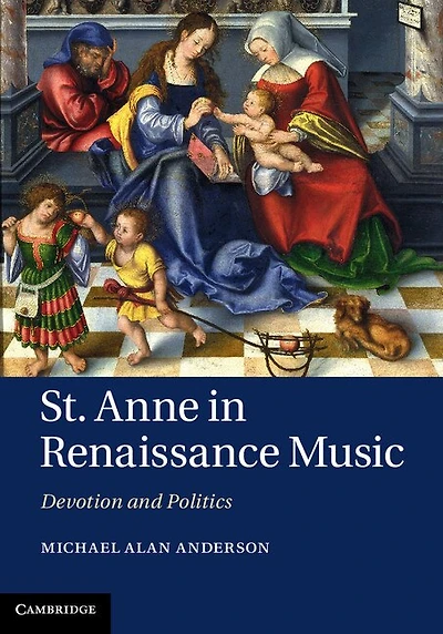 St Anne Renaissance Music: Devotion and Politics