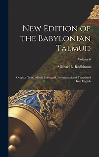 New Edition of the Babylonian Talmud; Original Text, Edited, Corrected