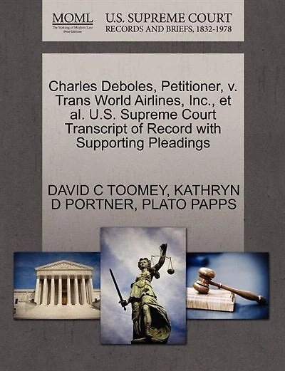 Charles Deboles, Petitioner, V. Trans World Airlines, Inc., Et Al. U.s. Supreme Court Transcript Of Record With Supporting Pleadings