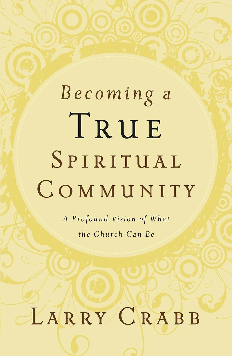 Becoming A True Spiritual Community: Profound Vision Of What The Church Can Be
