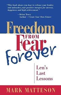 Freedom from Fear Forever: Len's Last Lessons