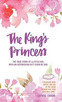 The King's Princess: true story of a little girl with an astonishing gift given by God