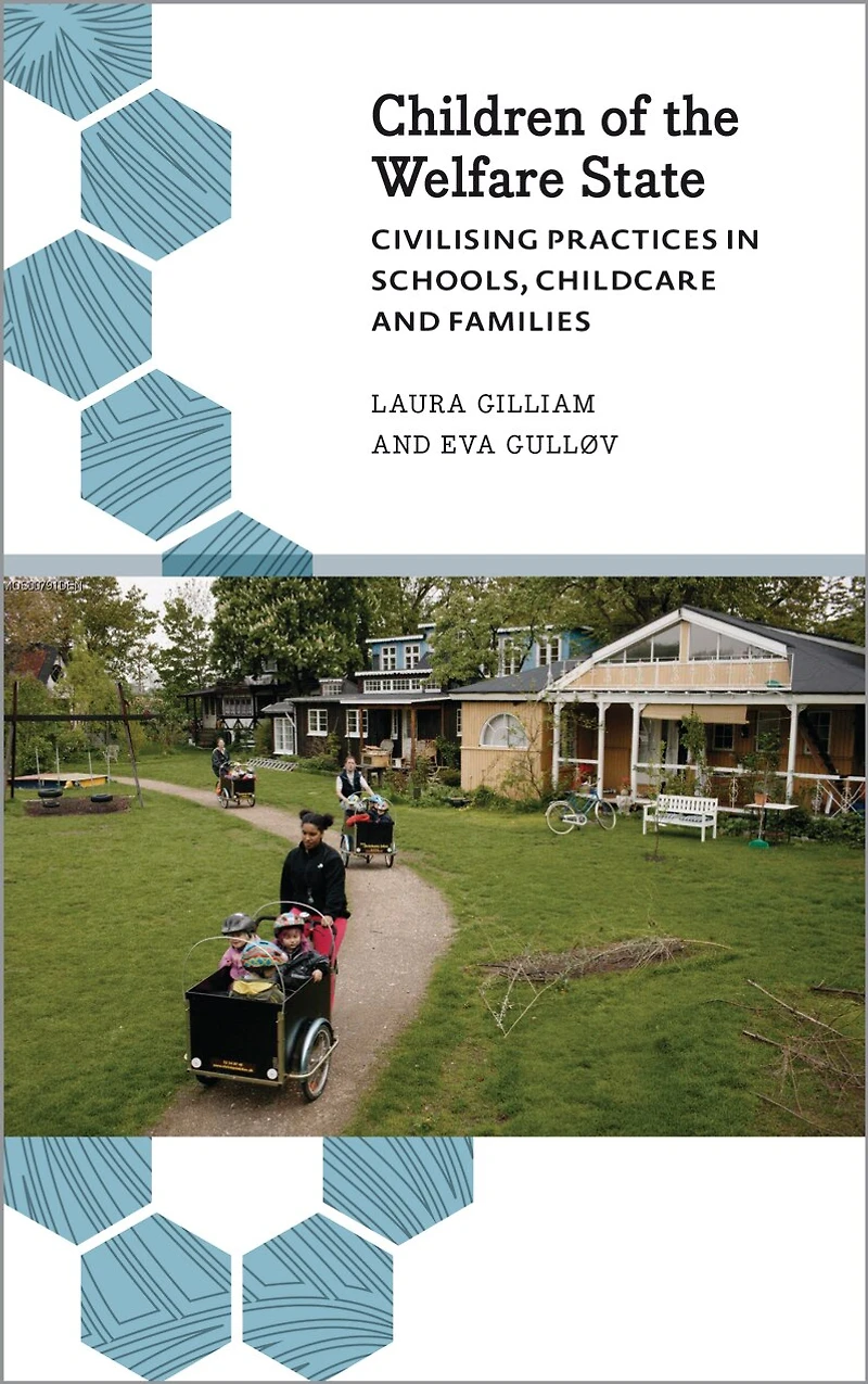 Children Of The Welfare State: Civilising Practices Schools, Childcare And Families