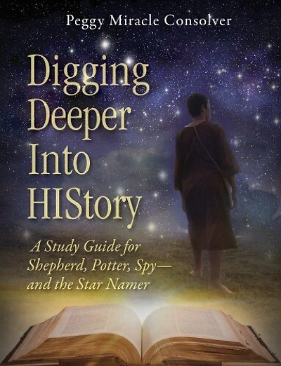 Digging Deeper Into History: A Study Guide For Shepherd, Potter, Spy-and The Star Namer