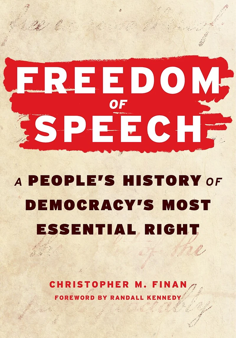 Freedom of Speech: A People’s History Democracy’s Most Essential Right