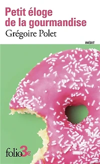 PETIT ÉLOGE DE LA GOURMANDISE