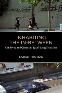 Inhabiting the In-Between: Childhood and Cinema Spain's Long Transition