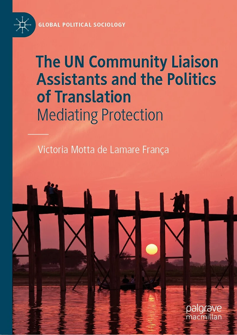 the UN Community Liaison Assistants and Politics of Translation: Mediating Protection