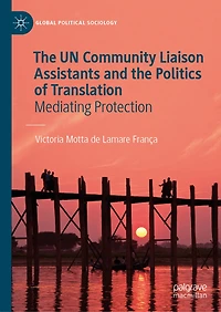 the UN Community Liaison Assistants and Politics of Translation: Mediating Protection