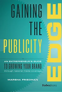 Gaining The Publicity Edge: An Entrepreneur's Guide To Growing Your Brand Through National Media Coverage